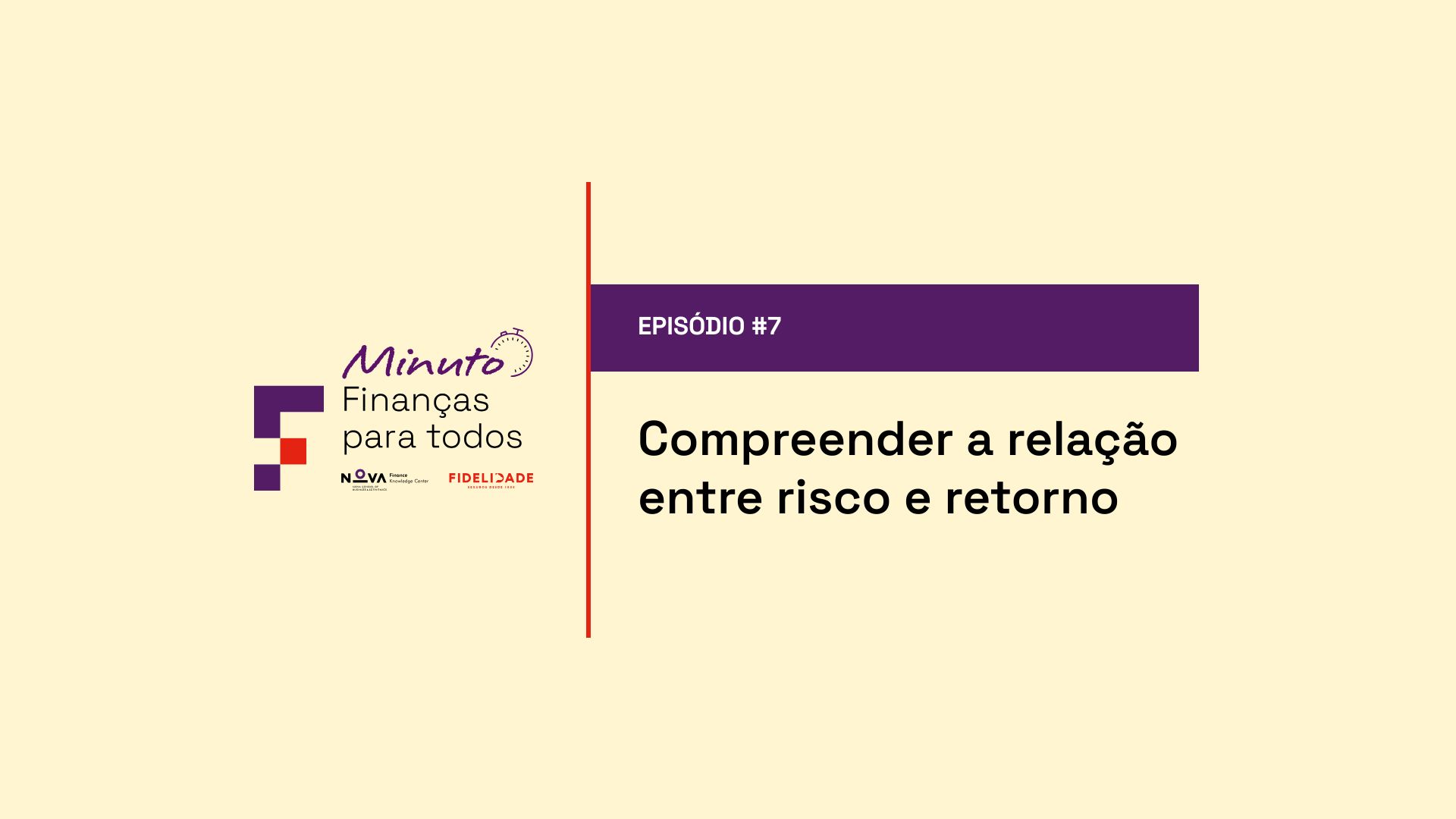 #7 | Investimentos: compreender a relação entre risco e retorno